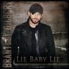 Brantley Gilbert: Lie Baby Lie