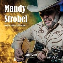 Mandy Strobel: From Then Till Now "Arrived", Vol. 3 Und 4