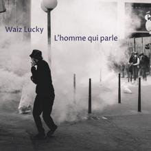 Waiz Lucky: L'homme qui parle