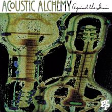 Acoustic Alchemy: Against The Grain (Album Version)