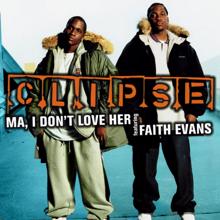 Clipse feat. Faith Evans: Ma, I Don't Love Her