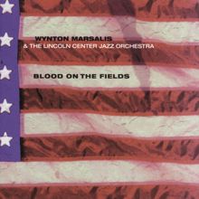 Wynton Marsalis: Blood On The Fields