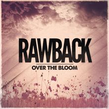 Rawback: Over the Bloom