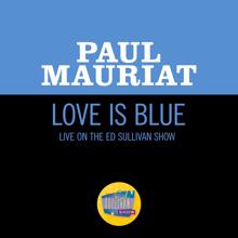 Paul Mauriat: Love Is Blue (Live On The Ed Sullivan Show, February 18, 1968) (Love Is BlueLive On The Ed Sullivan Show, February 18, 1968)