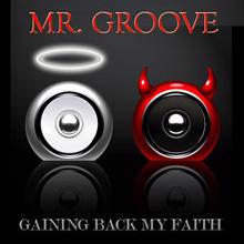 Mr. Groove: Gaining Back My Faith