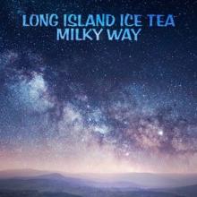 Long Island Ice Tea: Milky Way