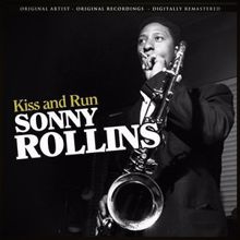 Sonny Rollins: Kiss and Run Remastered