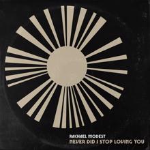 Rachel Modest: Never Did I Stop Loving You