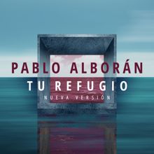 Pablo Alborán: Tu refugio (Nueva versión)
