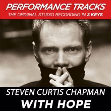 Steven Curtis Chapman: With Hope (Performance Track In Key Of B)