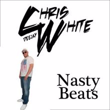 Deejay Chris White: Nasty Beats