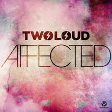 twoloud: Affected