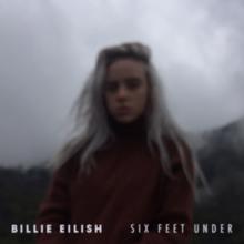 Billie Eilish: Six Feet Under