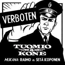Tuomio & Kone: Verboten