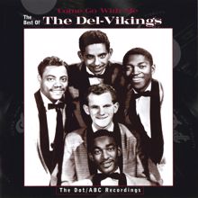 The Del-Vikings: Come Go With Me: The Best Of The Del-Vikings