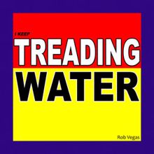 Rob Vegas: I Keep Treading Water