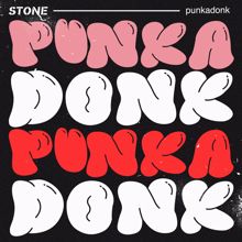 STONE: punkadonk