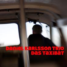 Daniel Karlsson Trio: Das Taxibåt