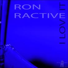 Ron Ractive: I love It (Extended Pumping Mix)