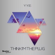 Y.Y.E.: Think I'm the Plug