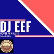 DJ Eef: House and Blues