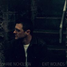 Shane Nicholson: Exit Wounds