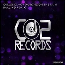Carlos Olmo: Dancing On the Rain (Magik'd Remix)