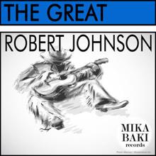 Robert Johnson: The Great