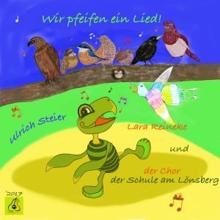 Ulrich Steier, Lara Reineke & Der Chor der Schule am Lönsberg: Wir pfeifen ein Lied!