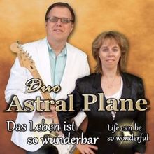 Duo Astral Plane: Das Leben ist so wunderbar - Life Can Be so Wonderful