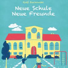 Rolf Zuckowski: Neue Schule - Neue Freunde