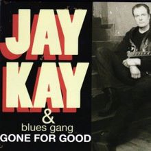 Jay Kay & Blues Gang: Gone for Good