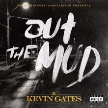 Kevin Gates: Out the Mud