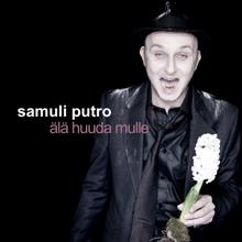 Samuli Putro: Älä huuda mulle