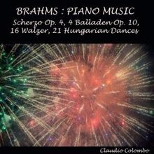 Claudio Colombo: Brahms Piano Music: Scherzo, Op. 4 / 4 Balladen, Op. 10 / 16 Walzer / 21 Hungarian Dances