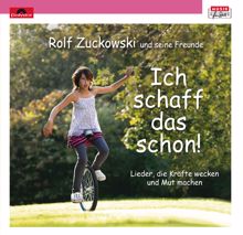 Rolf Zuckowski und seine Freunde: Ich schaff das schon