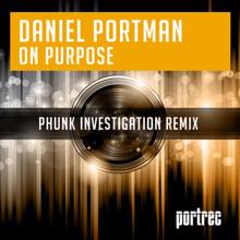 Daniel Portman: On Purpose (Phunk Investigation Remix)