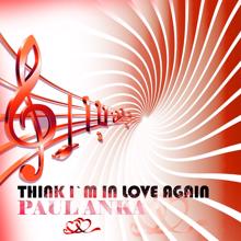 Paul Anka: Think Am in Love Again