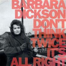 Barbara Dickson: Don't Think Twice It's All Right
