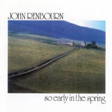 John Renbourn: So Early In the Spring