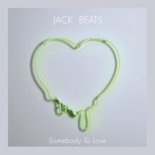 Jack Beats: Somebody To Love EP