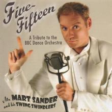 Mart Sander: Sander, Mart: Five-Fifteen (A Tribute to the BBC Dance Orchestra)