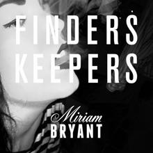 Miriam Bryant: Finders, Keepers