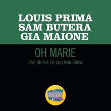 Louis Prima: Oh Marie (Live On The Ed Sullivan Show, October 28, 1962) (Oh MarieLive On The Ed Sullivan Show, October 28, 1962)