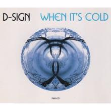 D-Sign: When It's Cold (Single-Edit)