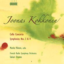 Finnish Radio Symphony Orchestra: Kokkonen, J.: Cello Concerto / Symphonies Nos. 3 and 4 (Finnish Radio Symphony)