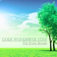 The Staple Singers: Gods Wonderful Love