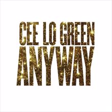 CeeLo Green: Anyway