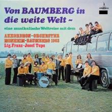 Akkordeon-Orchester Monheim-Baumberg 1963 & Franz-Josef Tups: Von Baumberg in die weite Welt - Eine musikalische Weltreise mit dem Akkordeon-Orchester Monheim-Baumberg 1963
