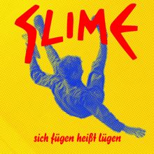 Slime: Sich fügen heißt lügen